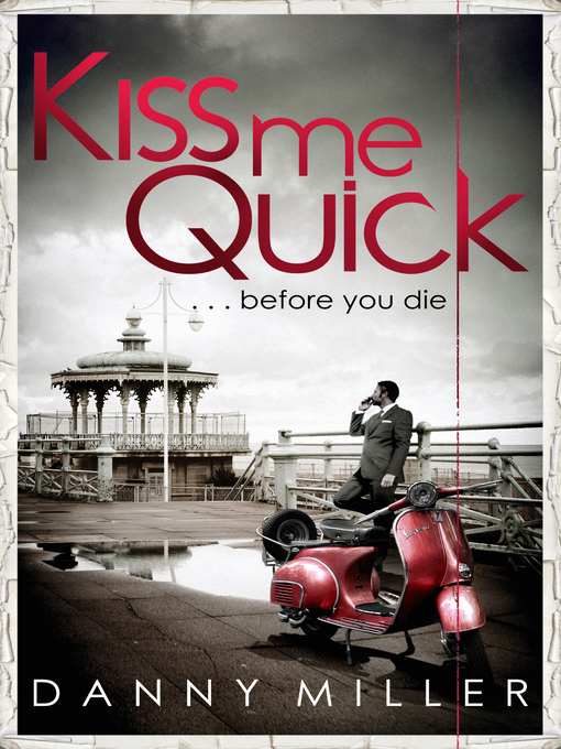Title details for Kiss Me Quick by Danny Miller - Available